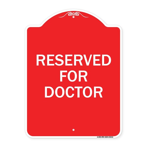 Designer Series Sign-Reserved for Doctor, Red & White Aluminum Sign, 18" x 24", RW-1824-23212